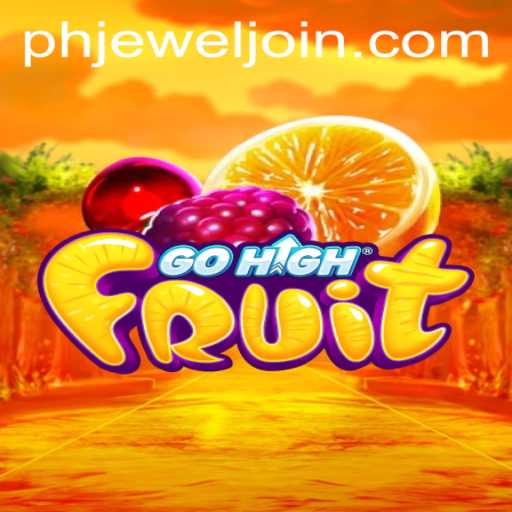Discover GoHighFruit: The Exciting New Game Linked to PHJEWEL.COM